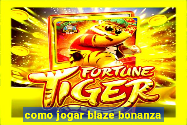 como jogar blaze bonanza